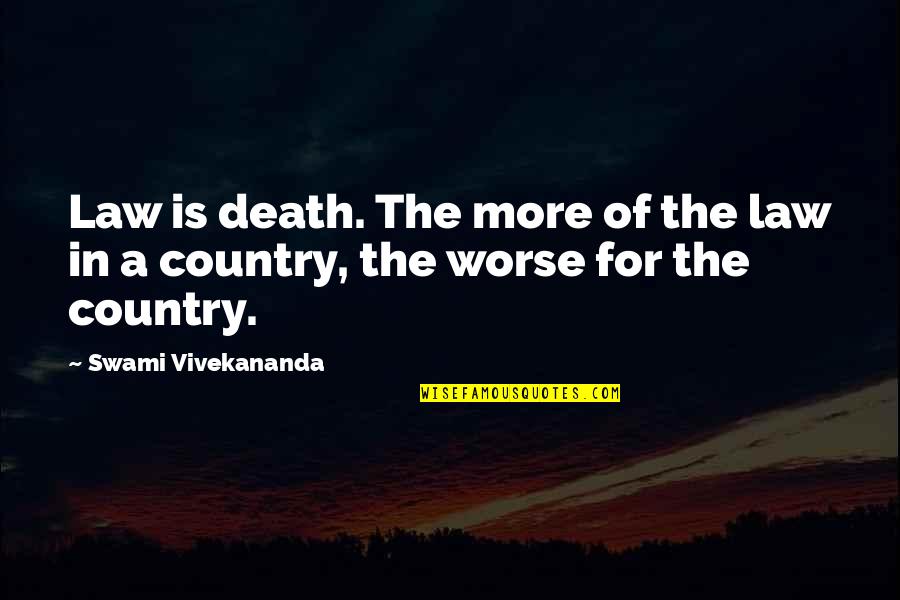 Weinersch Quotes By Swami Vivekananda: Law is death. The more of the law