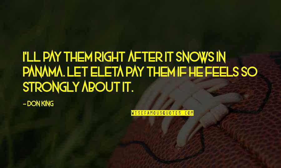 Weinfeld Podiatrist Quotes By Don King: I'll pay them right after it snows in Weinfeld Podiatrist Quotes By Don King: I'll pay them right after it snows in