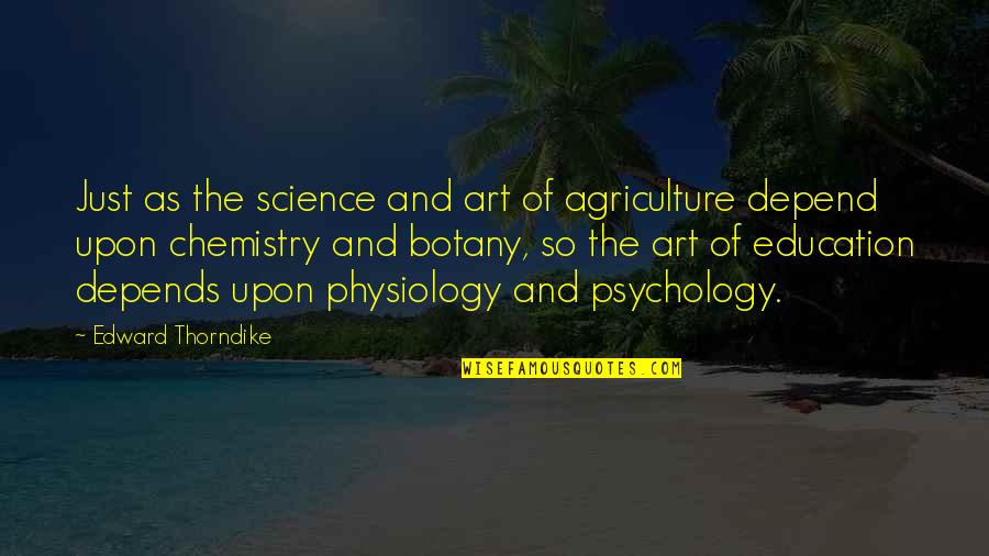 Weingarten Rights Quotes By Edward Thorndike: Just as the science and art of agriculture Weingarten Rights Quotes By Edward Thorndike: Just as the science and art of agriculture