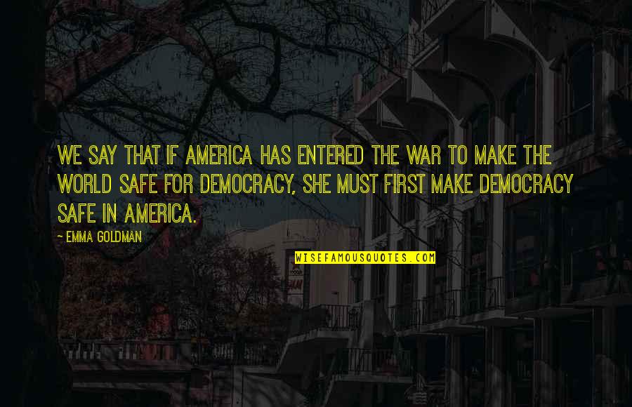 Weinheimer Quotes By Emma Goldman: We say that if America has entered the Weinheimer Quotes By Emma Goldman: We say that if America has entered the
