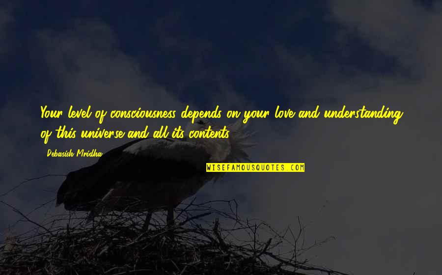 Weinhold Fritzlar Quotes By Debasish Mridha: Your level of consciousness depends on your love