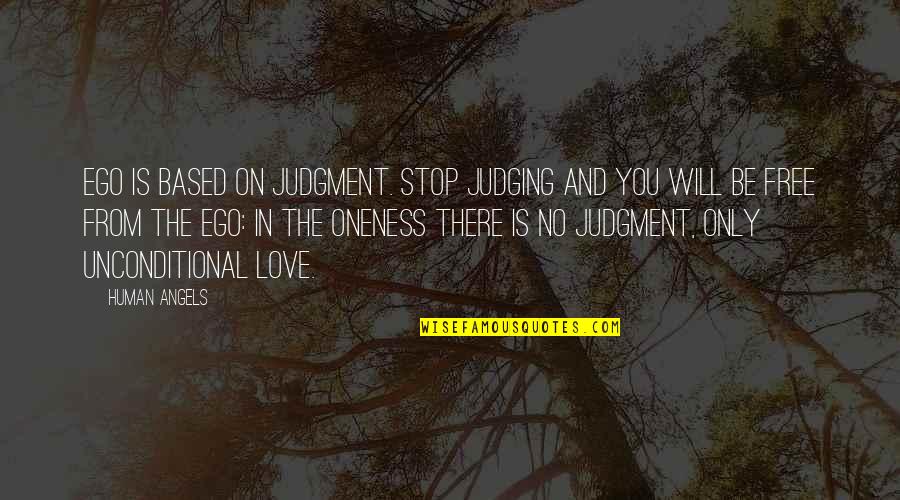Weinisch Deli Quotes By Human Angels: Ego is based on judgment. Stop judging and Weinisch Deli Quotes By Human Angels: Ego is based on judgment. Stop judging and