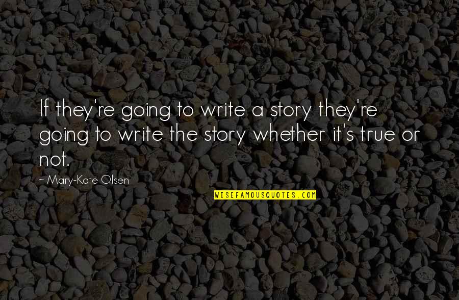 Weinisch Deli Quotes By Mary-Kate Olsen: If they're going to write a story they're Weinisch Deli Quotes By Mary-Kate Olsen: If they're going to write a story they're