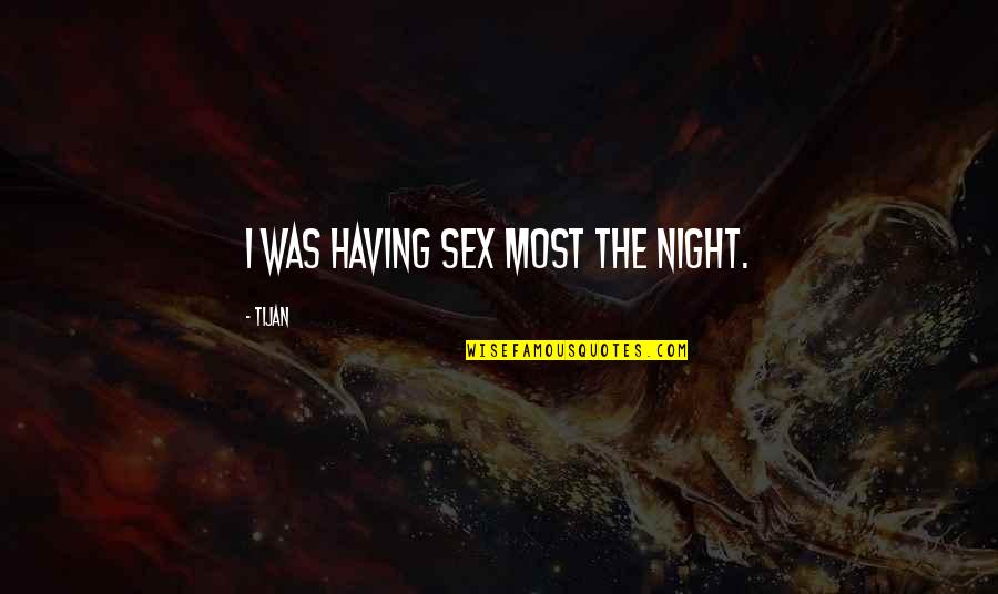 Weinsberg Caraloft Quotes By Tijan: I was having sex most the night. Weinsberg Caraloft Quotes By Tijan: I was having sex most the night.
