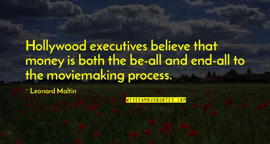Weintraub Ministro Quotes By Leonard Maltin: Hollywood executives believe that money is both the Weintraub Ministro Quotes By Leonard Maltin: Hollywood executives believe that money is both the