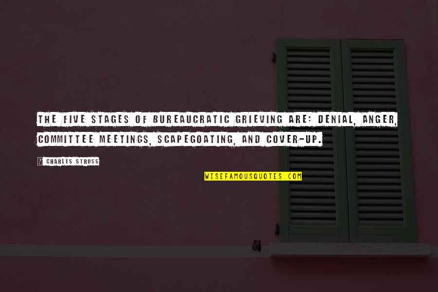 Weinzweig Ari Quotes By Charles Stross: The five stages of bureaucratic grieving are: denial, Weinzweig Ari Quotes By Charles Stross: The five stages of bureaucratic grieving are: denial,
