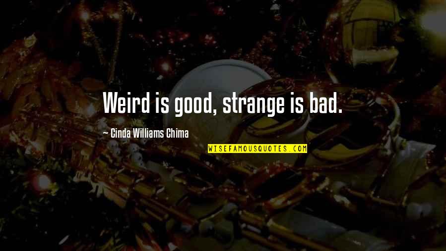 Weird But Good Quotes By Cinda Williams Chima: Weird is good, strange is bad.