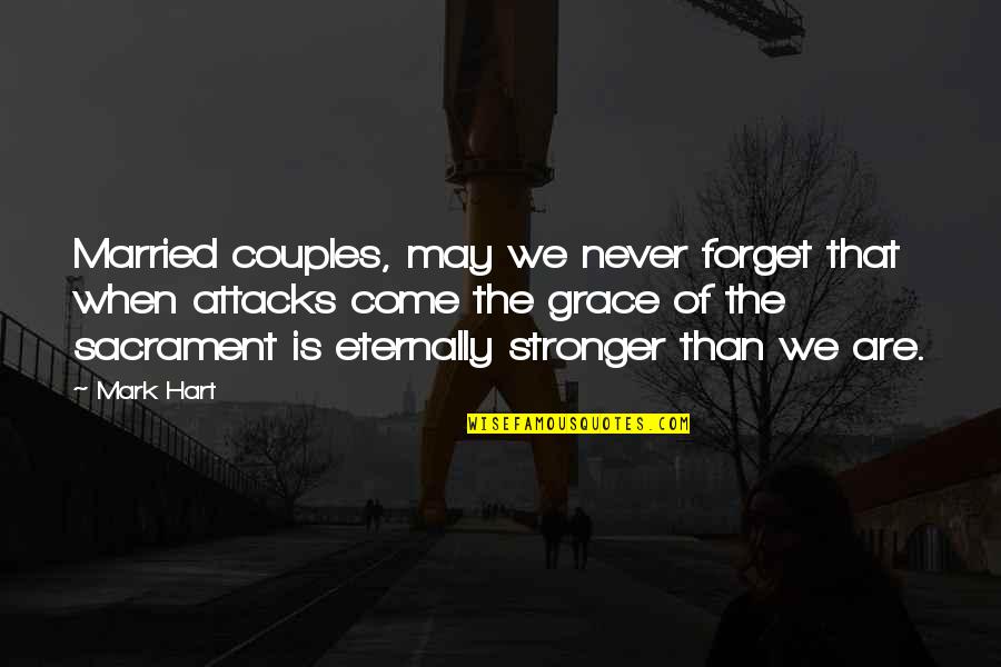 Weird Love Connection Quotes By Mark Hart: Married couples, may we never forget that when