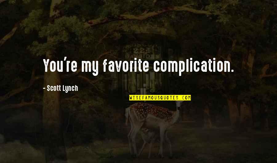 Weird Photo Funny Quotes By Scott Lynch: You're my favorite complication.