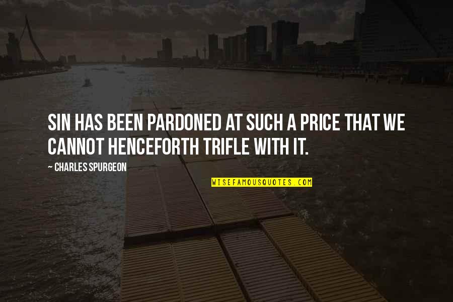 Weird Places Quotes By Charles Spurgeon: Sin has been pardoned at such a price