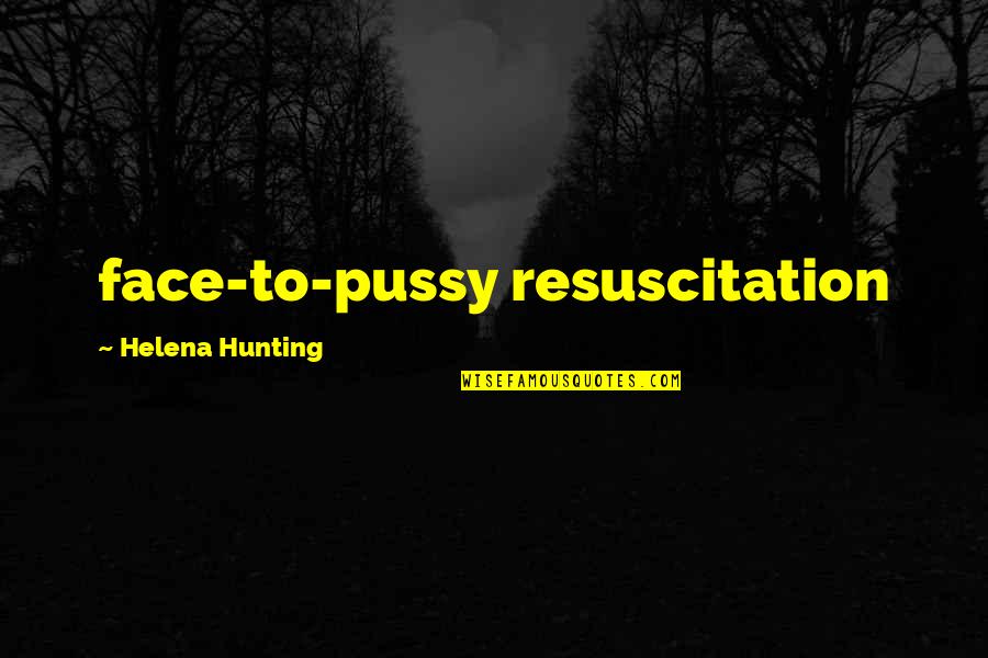 Weird Status Quotes By Helena Hunting: face-to-pussy resuscitation