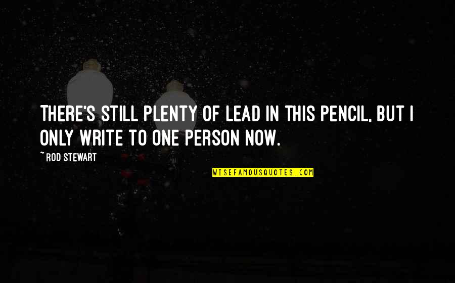 Weirded Me Out Quotes By Rod Stewart: There's still plenty of lead in this pencil,