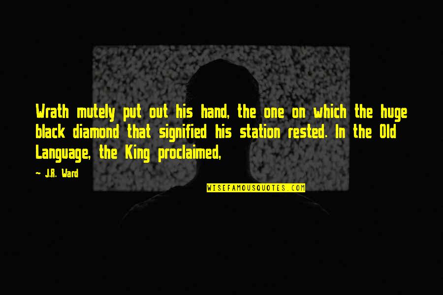 Weirdest Friends Quotes By J.R. Ward: Wrath mutely put out his hand, the one Weirdest Friends Quotes By J.R. Ward: Wrath mutely put out his hand, the one