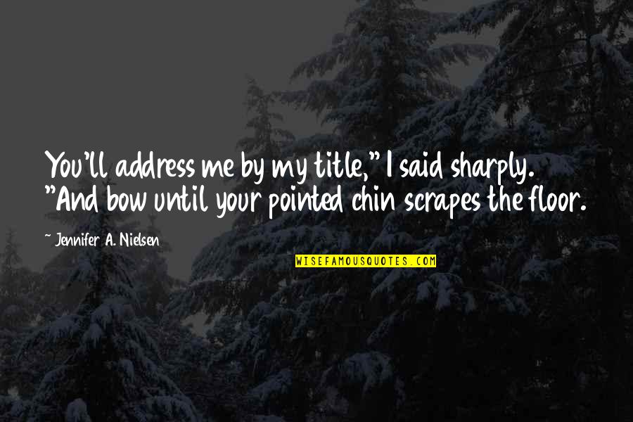 Weirdest Pokemon Quotes By Jennifer A. Nielsen: You'll address me by my title," I said Weirdest Pokemon Quotes By Jennifer A. Nielsen: You'll address me by my title," I said