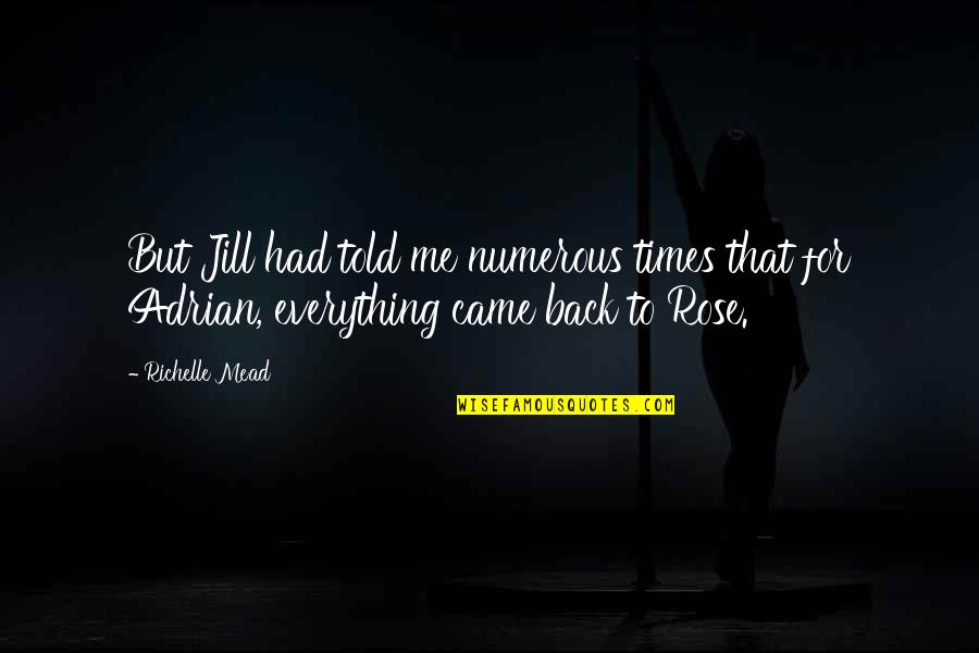 Weirdnesses Quotes By Richelle Mead: But Jill had told me numerous times that