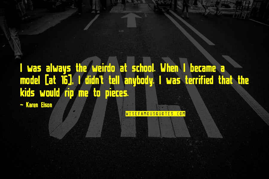 Weirdo Quotes By Karen Elson: I was always the weirdo at school. When
