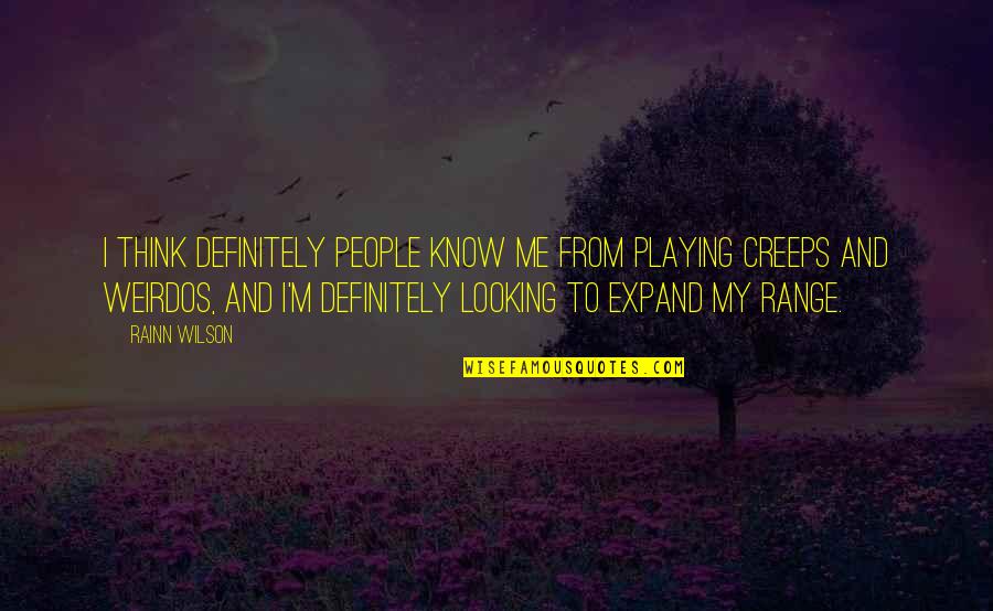 Weirdos Quotes By Rainn Wilson: I think definitely people know me from playing