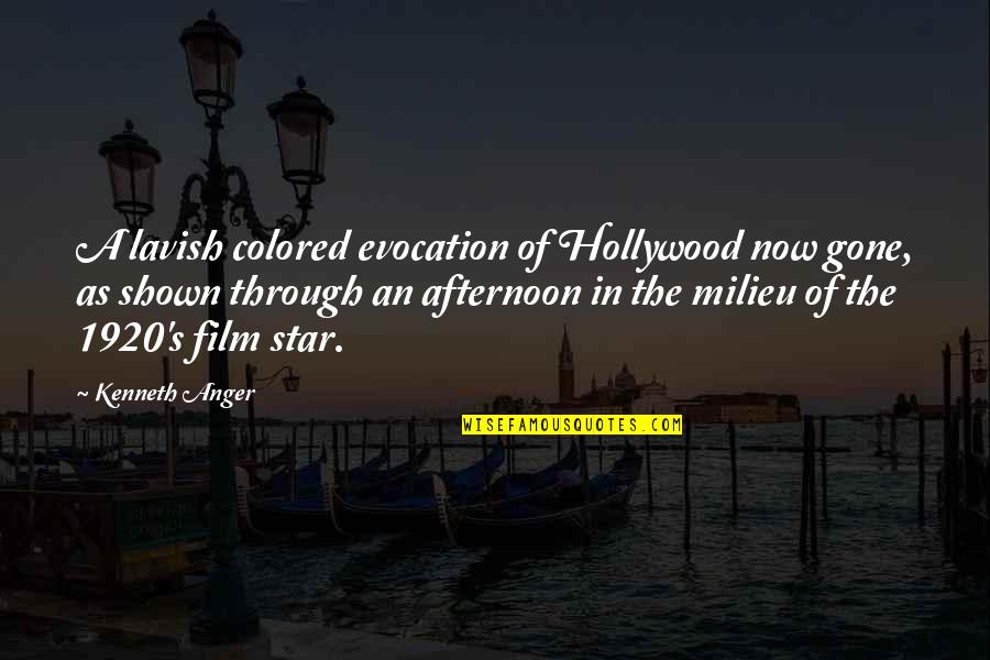 Weisbord Aviva Quotes By Kenneth Anger: A lavish colored evocation of Hollywood now gone,