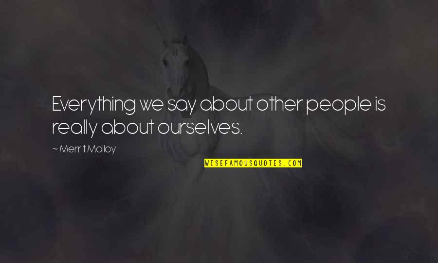 Weisel Farm Quotes By Merrit Malloy: Everything we say about other people is really