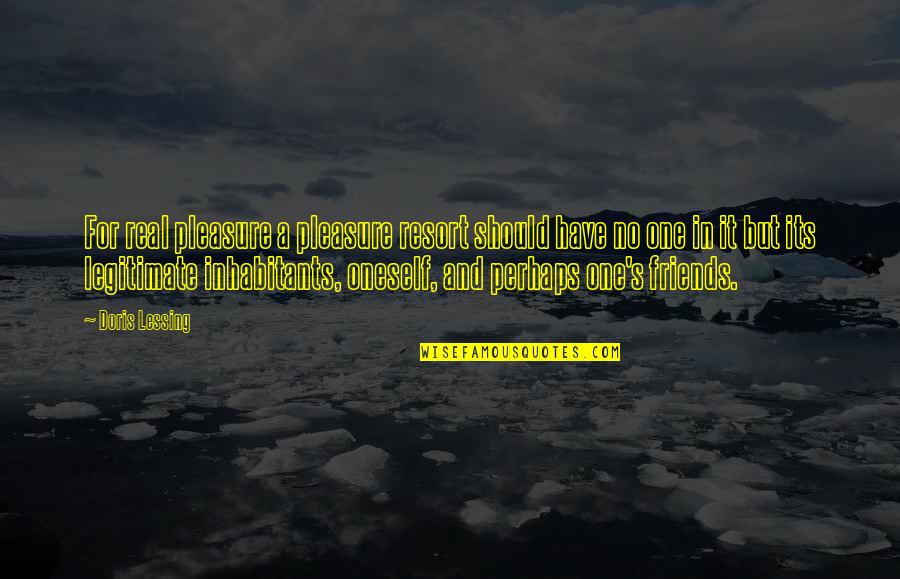 Weisenborn Thomas Quotes By Doris Lessing: For real pleasure a pleasure resort should have Weisenborn Thomas Quotes By Doris Lessing: For real pleasure a pleasure resort should have