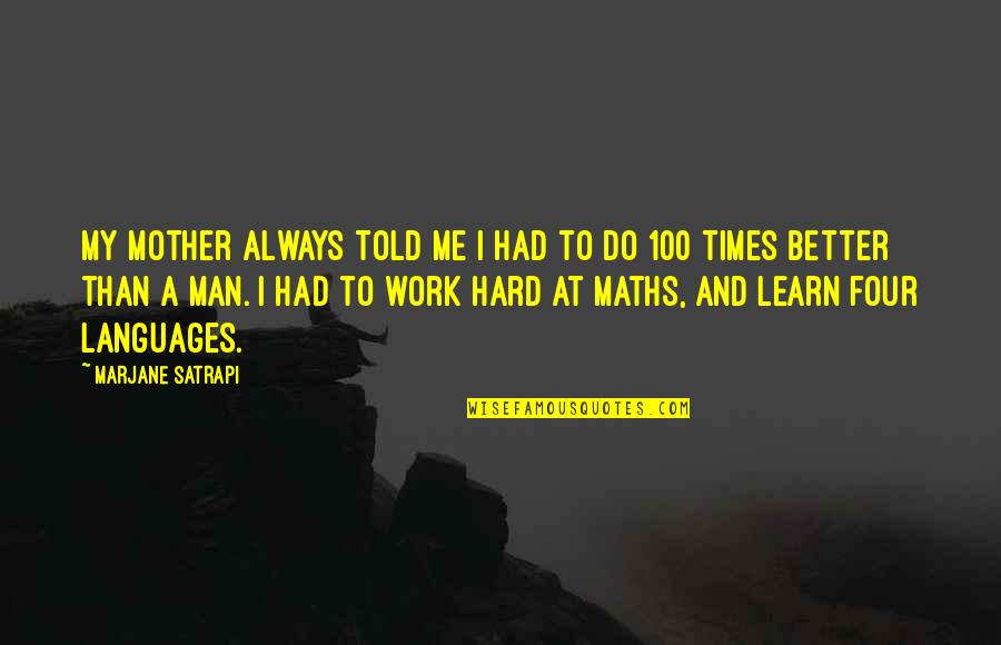 Weisenburger Omaha Quotes By Marjane Satrapi: My mother always told me I had to
