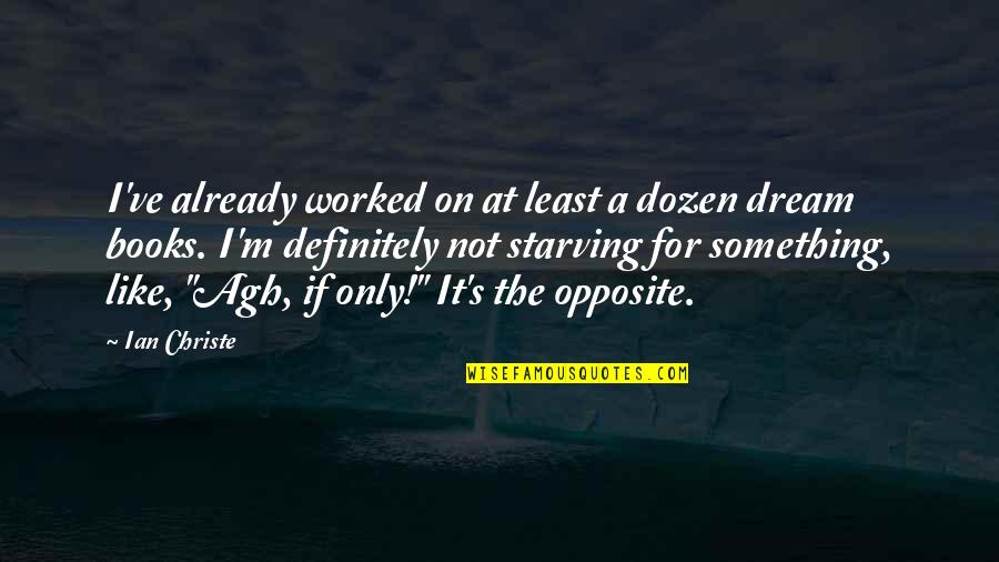 Weisgerber Contemporary Quotes By Ian Christe: I've already worked on at least a dozen Weisgerber Contemporary Quotes By Ian Christe: I've already worked on at least a dozen