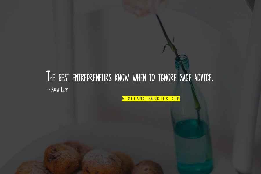 Weishaar Funeral Home Quotes By Sarah Lacy: The best entrepreneurs know when to ignore sage