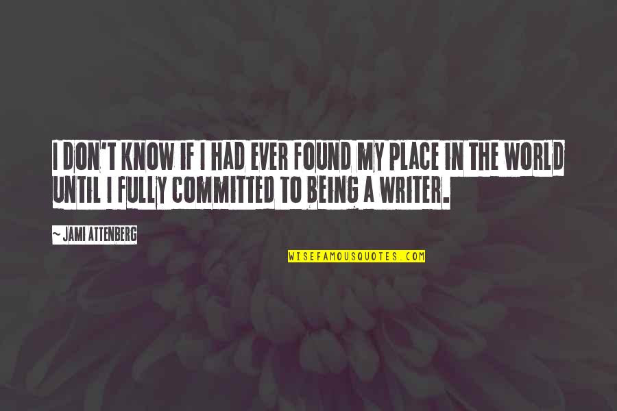 Weissenstein Kassel Quotes By Jami Attenberg: I don't know if I had ever found Weissenstein Kassel Quotes By Jami Attenberg: I don't know if I had ever found