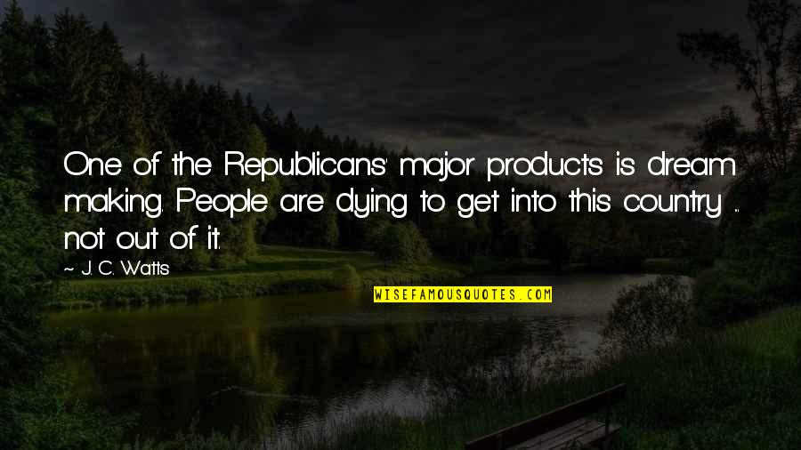 Weissler Acupuncture Quotes By J. C. Watts: One of the Republicans' major products is dream
