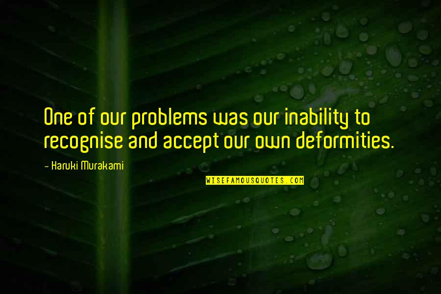 Weissman Quotes By Haruki Murakami: One of our problems was our inability to