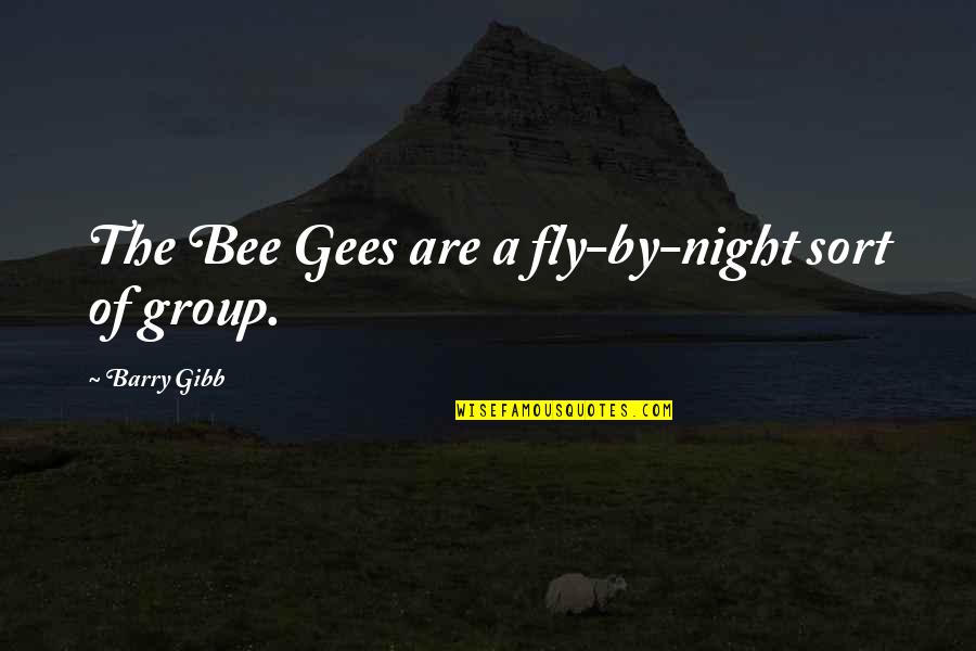 Weissmans Rna Quotes By Barry Gibb: The Bee Gees are a fly-by-night sort of