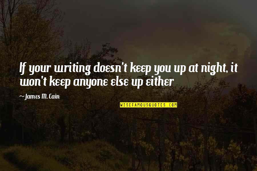 Weisstein Jasons Md Quotes By James M. Cain: If your writing doesn't keep you up at