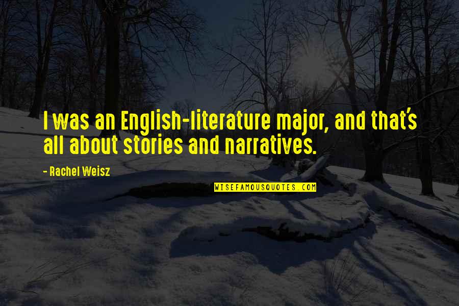 Weisz Rachel Quotes By Rachel Weisz: I was an English-literature major, and that's all