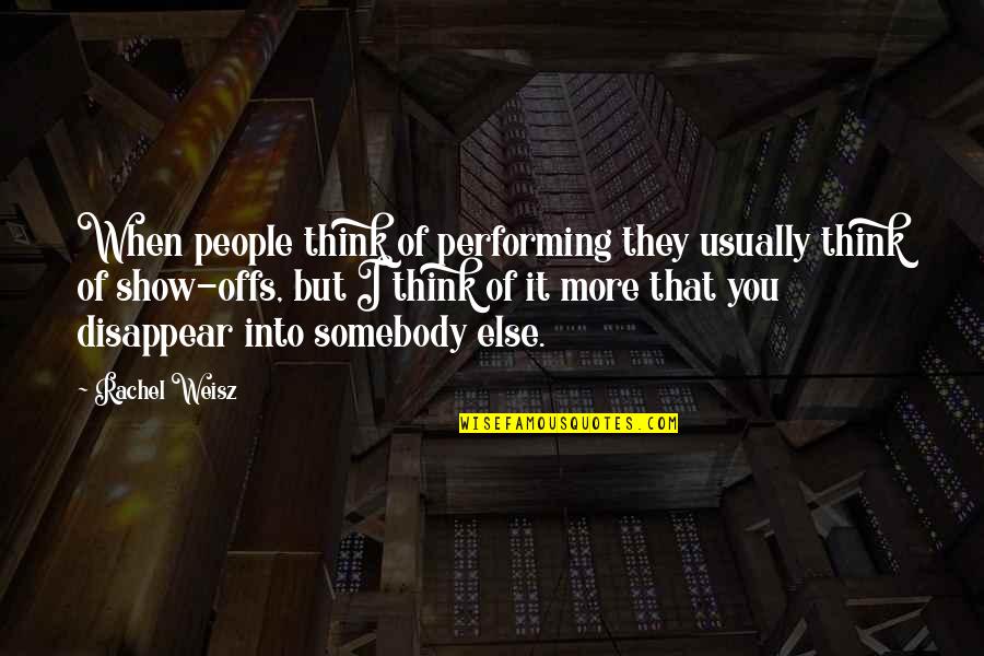 Weisz Rachel Quotes By Rachel Weisz: When people think of performing they usually think Weisz Rachel Quotes By Rachel Weisz: When people think of performing they usually think