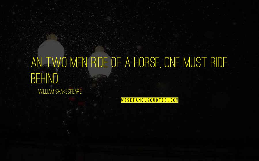 Weitekamp Refrigeration Quotes By William Shakespeare: An two men ride of a horse, one