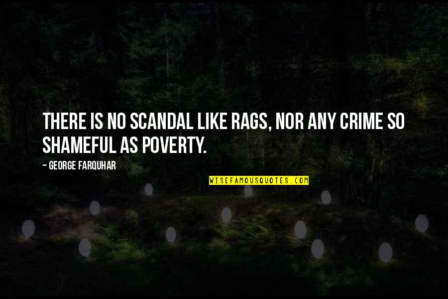 Weiten Dog Quotes By George Farquhar: There is no scandal like rags, nor any Weiten Dog Quotes By George Farquhar: There is no scandal like rags, nor any