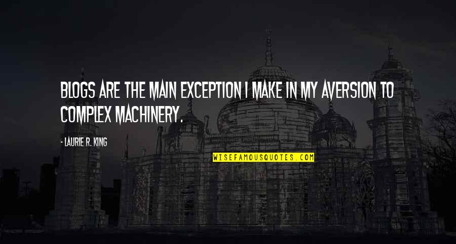 Weitere Quotes By Laurie R. King: Blogs are the main exception I make in