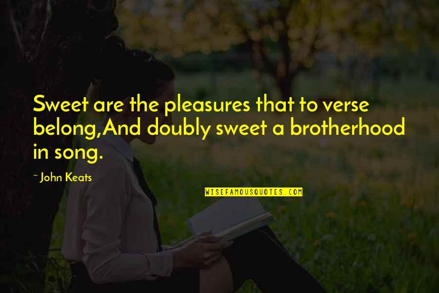 Weiterhin Viel Quotes By John Keats: Sweet are the pleasures that to verse belong,And