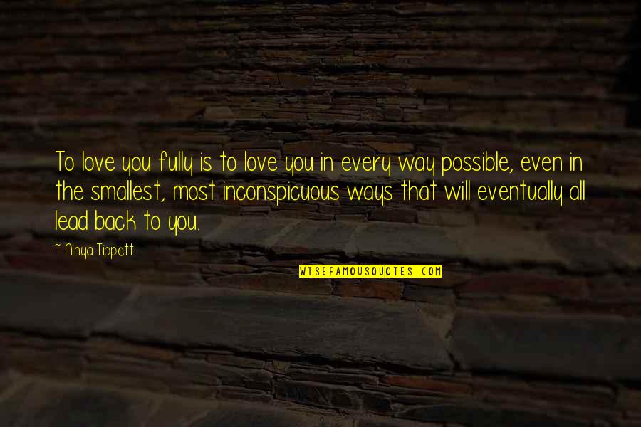 Weitkamp Park Quotes By Ninya Tippett: To love you fully is to love you Weitkamp Park Quotes By Ninya Tippett: To love you fully is to love you