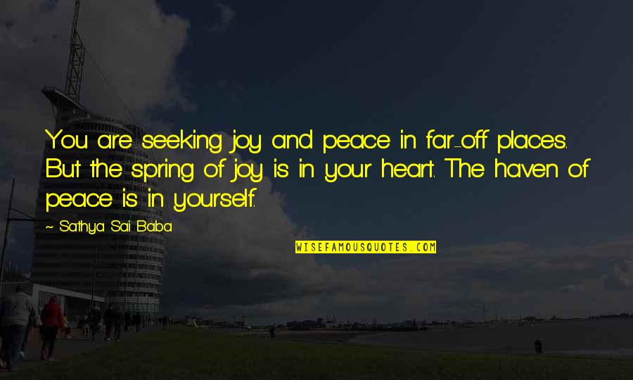 Weitmann Konrad Quotes By Sathya Sai Baba: You are seeking joy and peace in far-off