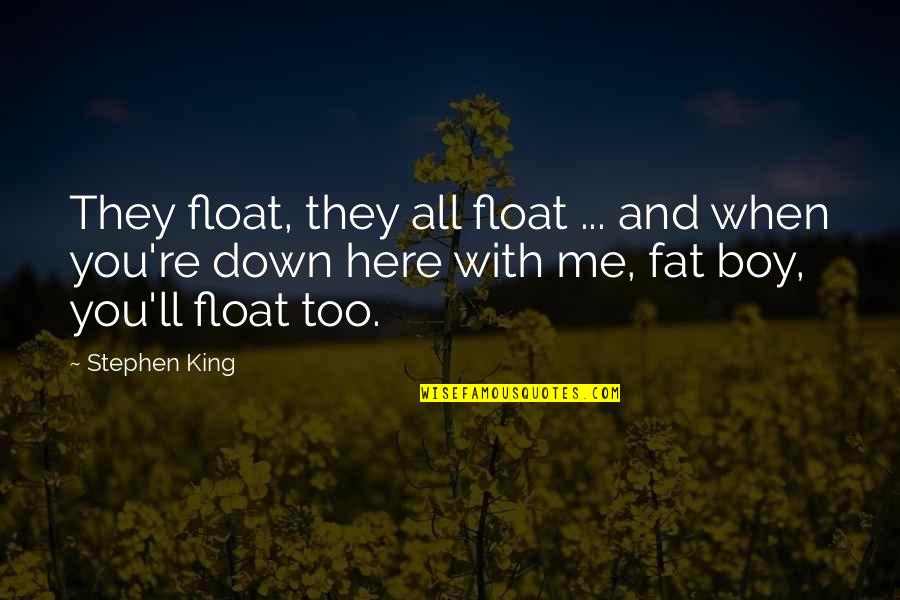 Weitmann Konrad Quotes By Stephen King: They float, they all float ... and when