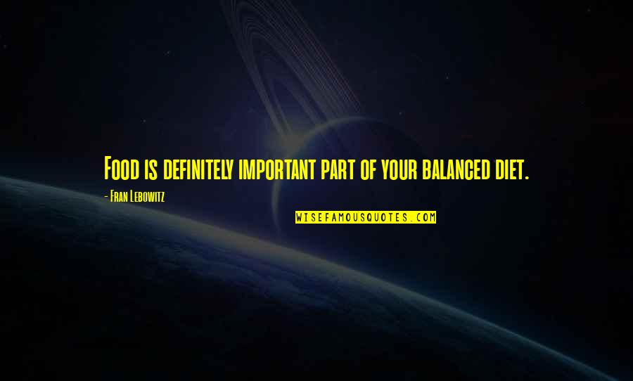 Weixler Counseling Quotes By Fran Lebowitz: Food is definitely important part of your balanced Weixler Counseling Quotes By Fran Lebowitz: Food is definitely important part of your balanced