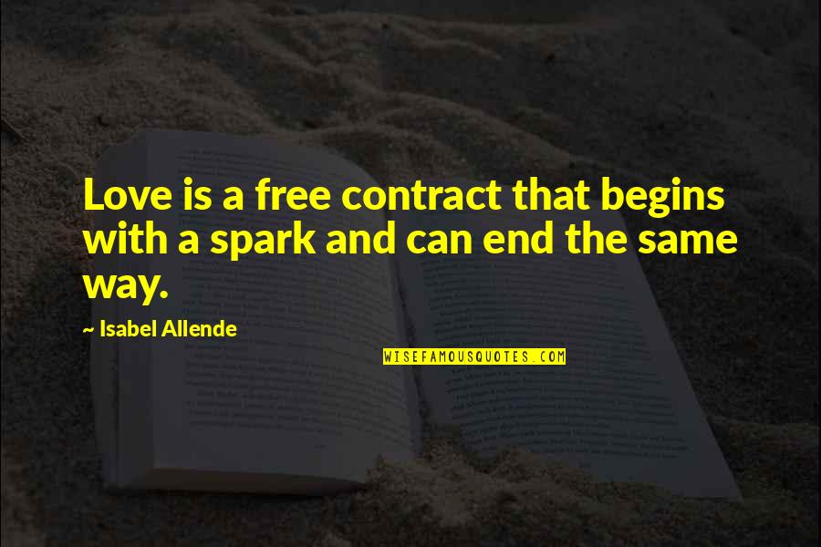 Weixler Counseling Quotes By Isabel Allende: Love is a free contract that begins with