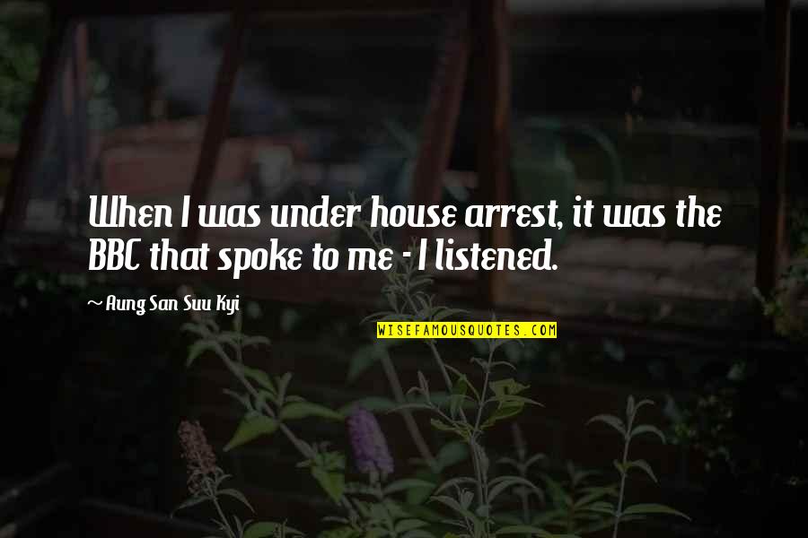 Weizenmischbrot Quotes By Aung San Suu Kyi: When I was under house arrest, it was