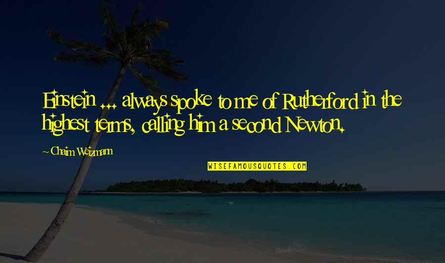 Weizmann Quotes By Chaim Weizmann: Einstein ... always spoke to me of Rutherford Weizmann Quotes By Chaim Weizmann: Einstein ... always spoke to me of Rutherford