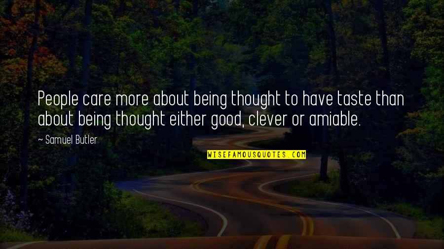 Wejdziemy Quotes By Samuel Butler: People care more about being thought to have Wejdziemy Quotes By Samuel Butler: People care more about being thought to have