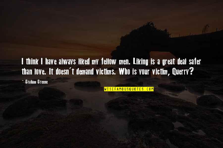 Wekker Lego Quotes By Graham Greene: I think I have always liked my fellow