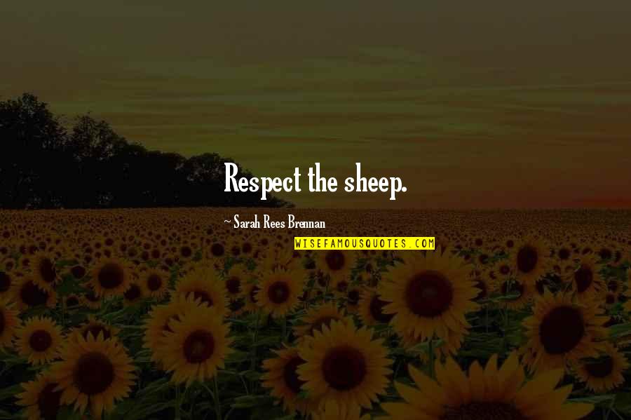 Welander Retractor Quotes By Sarah Rees Brennan: Respect the sheep. Welander Retractor Quotes By Sarah Rees Brennan: Respect the sheep.