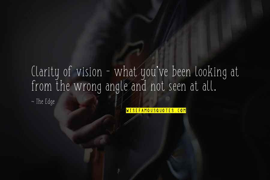 Welbourn Farms Quotes By The Edge: Clarity of vision - what you've been looking