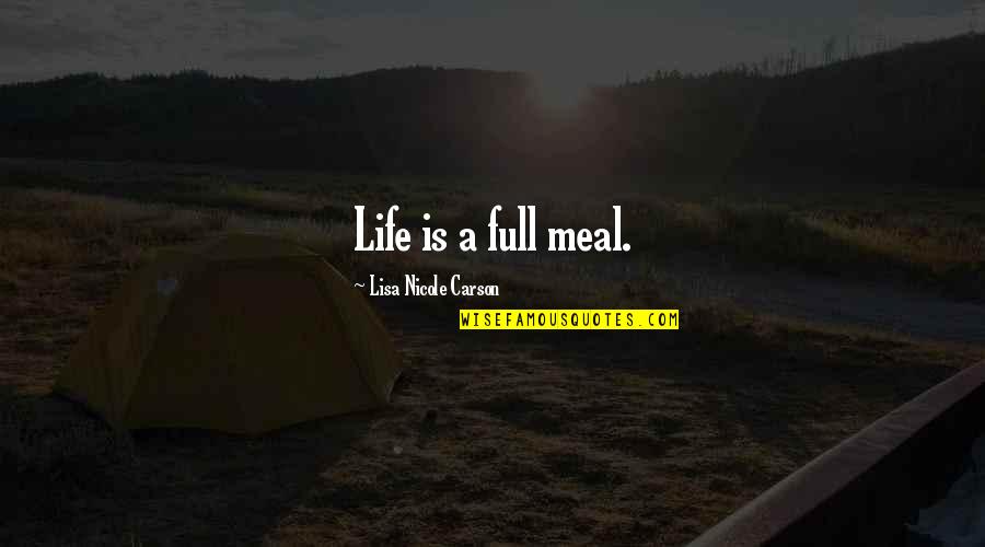 Welchs Workshop Quotes By Lisa Nicole Carson: Life is a full meal.